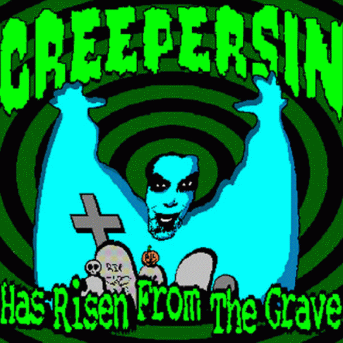 Creepersin : Creepersin Has Risen From The Grave